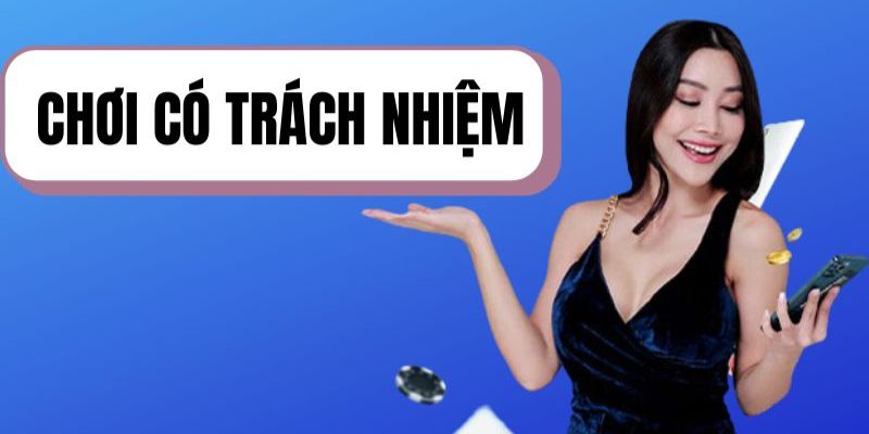 Chơi có trách nhiệm là yêu cầu đặt ra với mọi người chơi